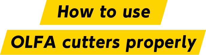 How to use a cutter knife properly